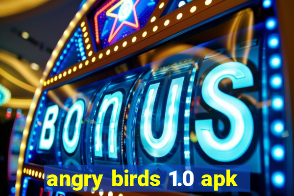 angry birds 1.0 apk